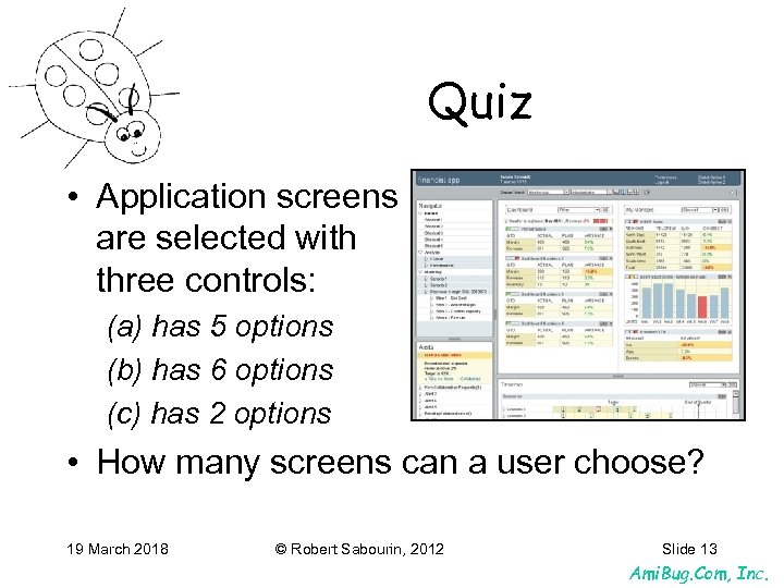 Quiz • Application screens are selected with three controls: (a) has 5 options (b)