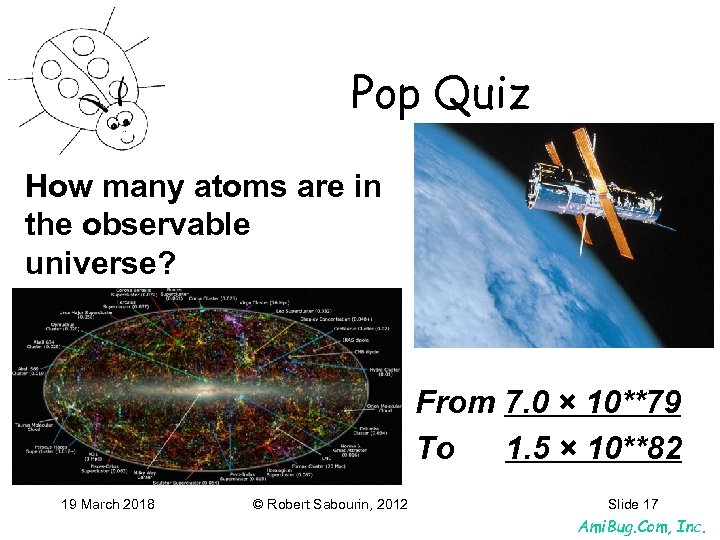 Pop Quiz How many atoms are in the observable universe? From 7. 0 ×