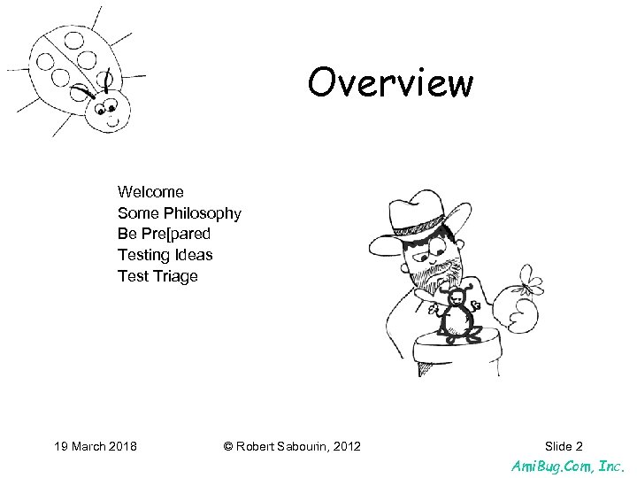 Overview Welcome Some Philosophy Be Pre[pared Testing Ideas Test Triage 19 March 2018 ©