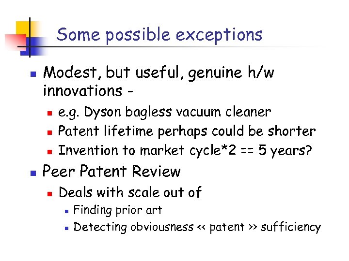 Some possible exceptions n Modest, but useful, genuine h/w innovations n n e. g.