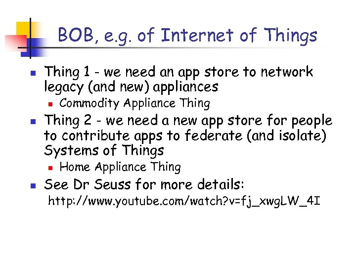 BOB, e. g. of Internet of Things n Thing 1 - we need an