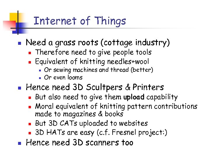 Internet of Things n Need a grass roots (cottage industry) n n Therefore need