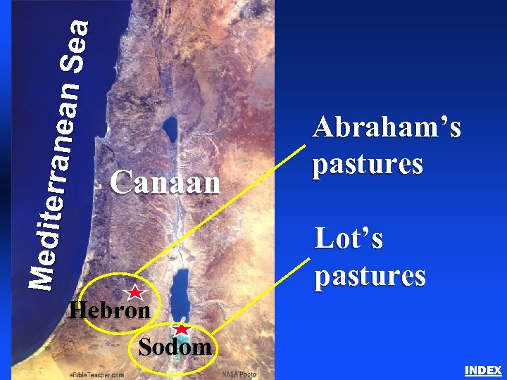 Me dit er r anean S ea Abraham in Canaan Abraham’s pastures Lot’s pastures