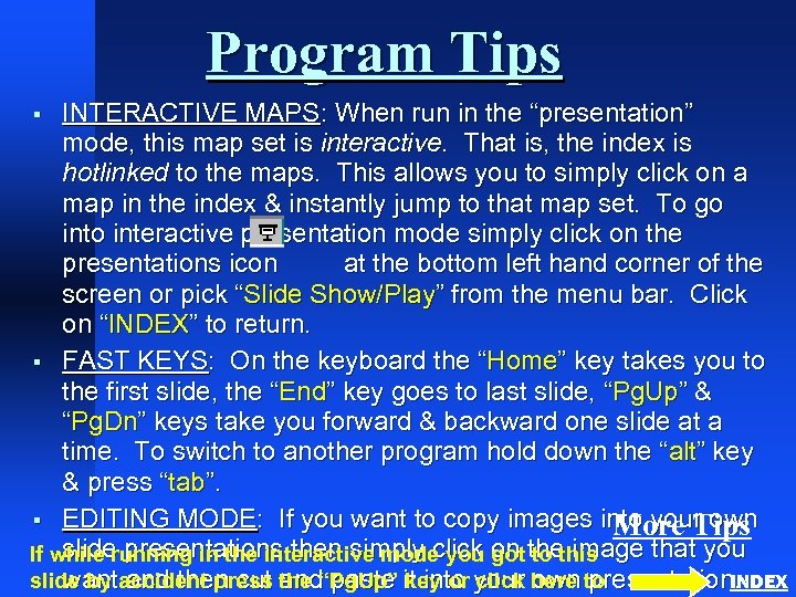 Program Tips INTERACTIVE MAPS: When run in the “presentation” mode, this map set is