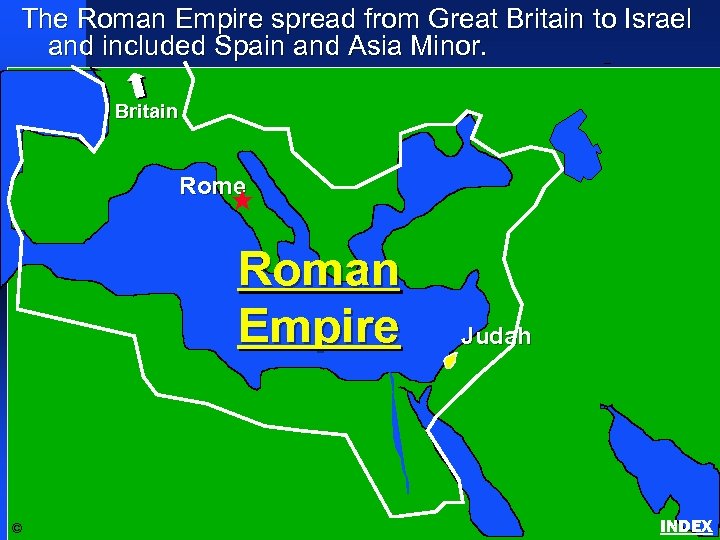 The Roman Empire spread from Great Britain to Israel and included Spain and Asia