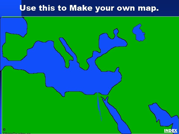 Use this to Make your own map. Bible Lands Blank Map © INDEX 