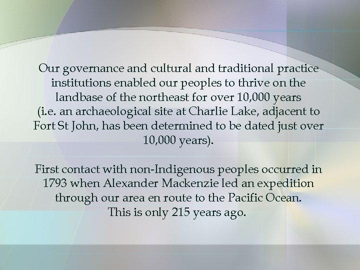 Our governance and cultural and traditional practice institutions enabled our peoples to thrive on