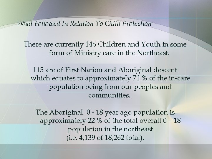 What Followed In Relation To Child Protection There are currently 146 Children and Youth