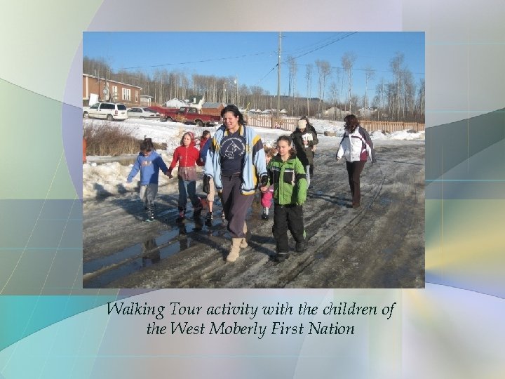 Walking Tour activity with the children of the West Moberly First Nation 