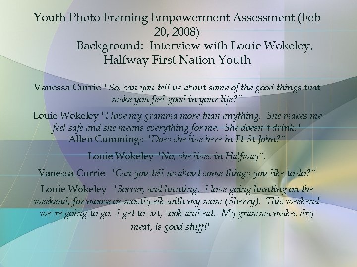 Youth Photo Framing Empowerment Assessment (Feb 20, 2008) Background: Interview with Louie Wokeley, Halfway