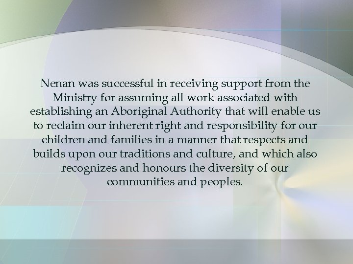 Nenan was successful in receiving support from the Ministry for assuming all work associated