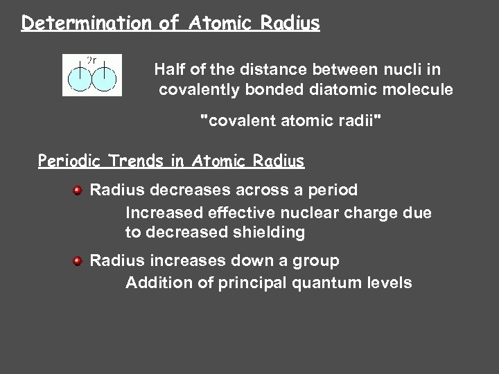 Determination of Atomic Radius Half of the distance between nucli in covalently bonded diatomic