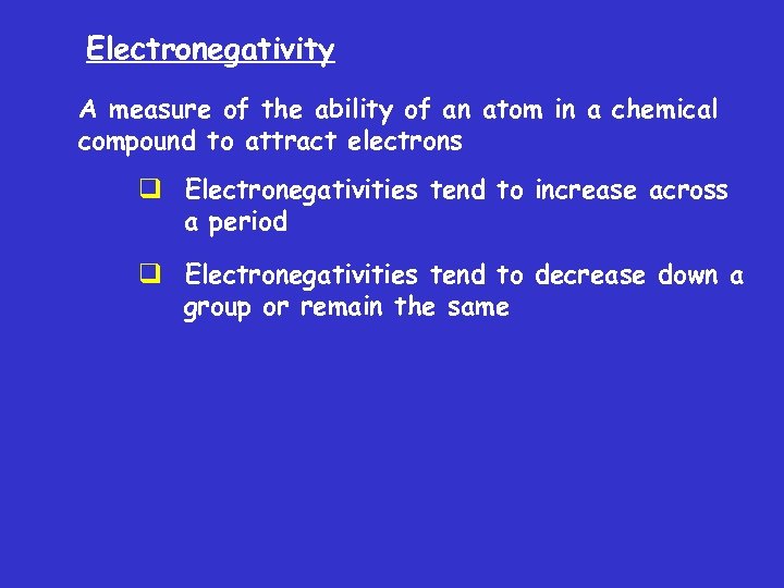 Electronegativity A measure of the ability of an atom in a chemical compound to