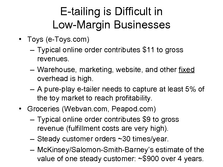 E-tailing is Difficult in Low-Margin Businesses • Toys (e-Toys. com) – Typical online order