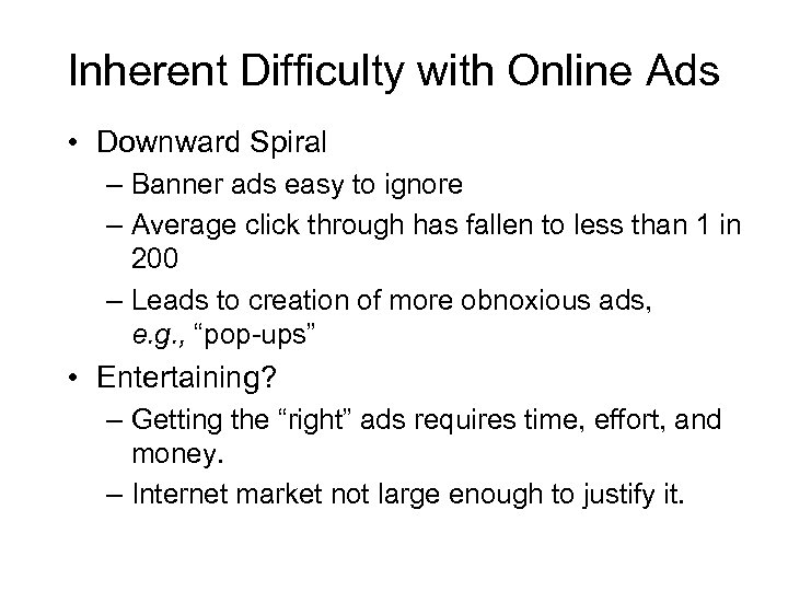 Inherent Difficulty with Online Ads • Downward Spiral – Banner ads easy to ignore