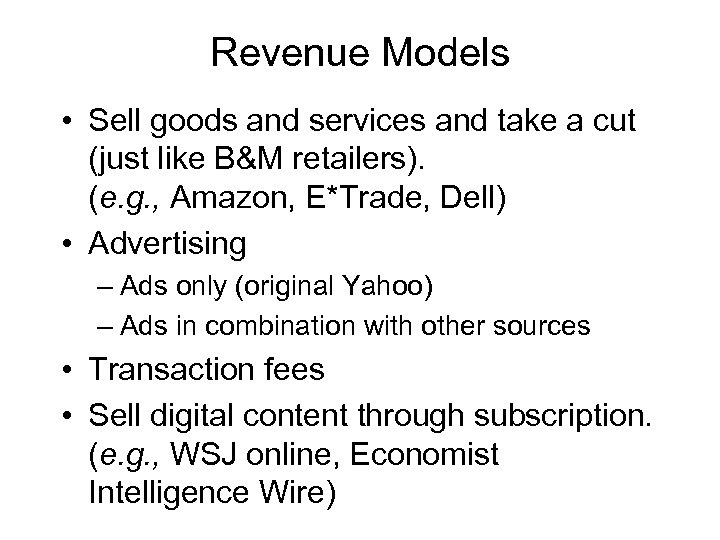 Revenue Models • Sell goods and services and take a cut (just like B&M