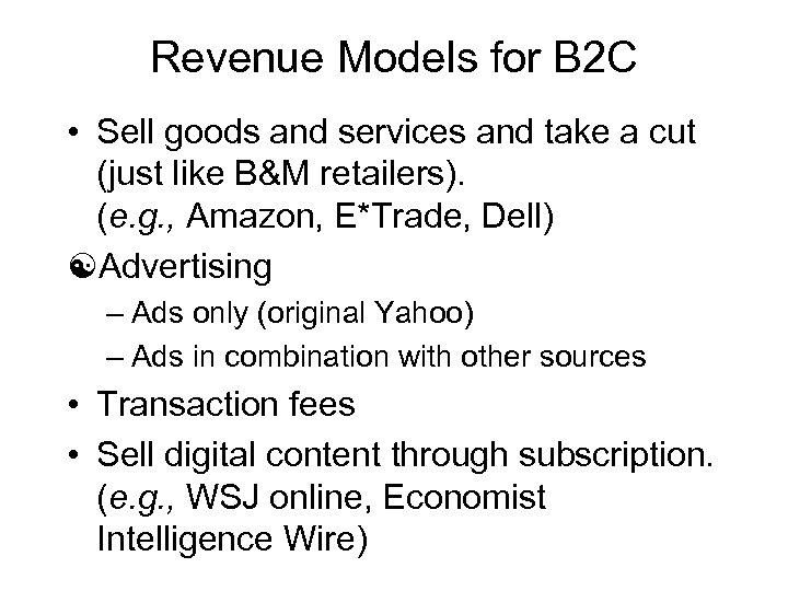 Revenue Models for B 2 C • Sell goods and services and take a