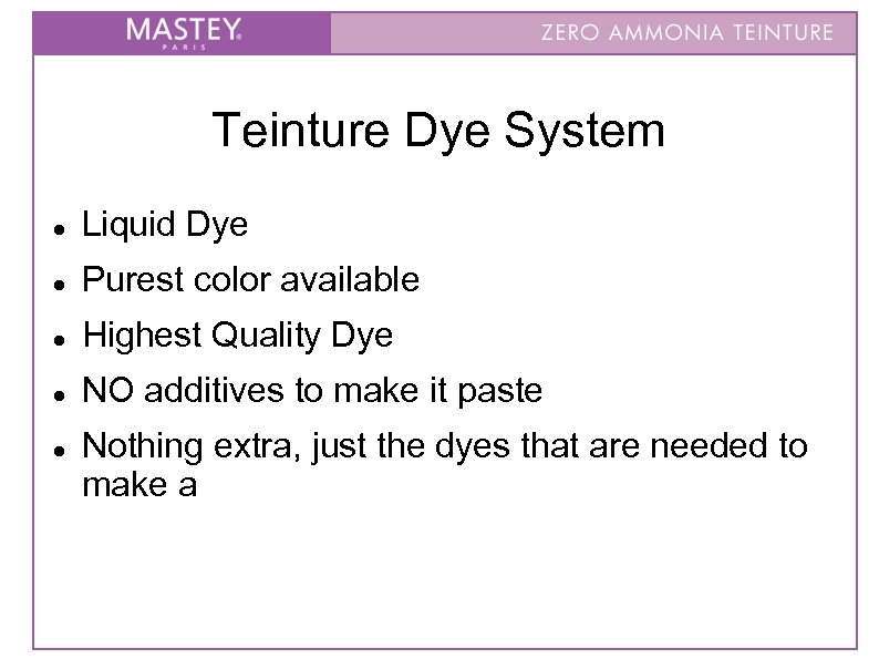 Teinture Dye System Liquid Dye Purest color available Highest Quality Dye NO additives to