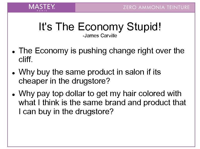 It's The Economy Stupid! -James Carville The Economy is pushing change right over the