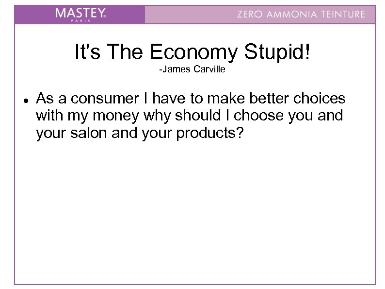 It's The Economy Stupid! -James Carville As a consumer I have to make better