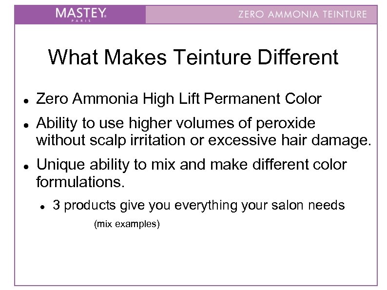 What Makes Teinture Different Zero Ammonia High Lift Permanent Color Ability to use higher