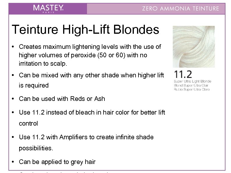Teinture High-Lift Blondes • Creates maximum lightening levels with the use of higher volumes