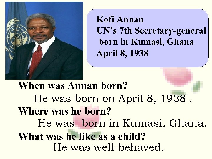 博达助教通 Kofi Annan UN’s 7 th Secretary-general born in Kumasi, Ghana April 8, 1938