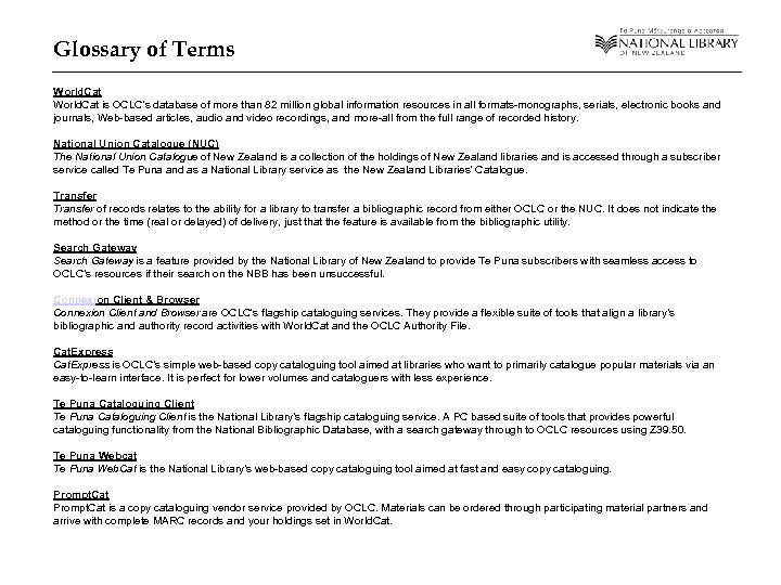 Glossary of Terms World. Cat is OCLC’s database of more than 82 million global