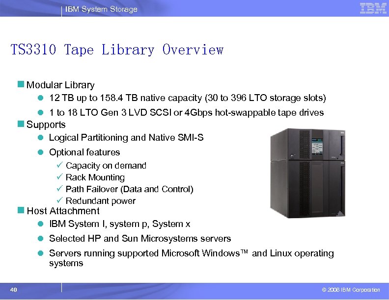 IBM System Storage TS 3310 Tape Library Overview n Modular Library l 12 TB