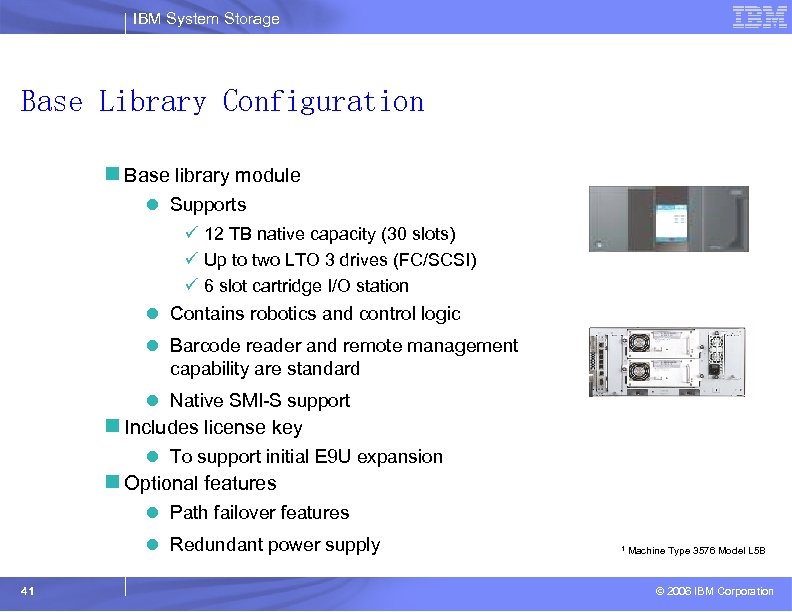 IBM System Storage Base Library Configuration n Base library module Front View l Supports