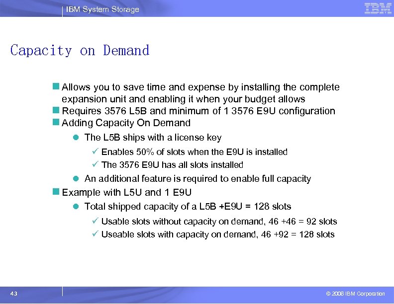 IBM System Storage Capacity on Demand n Allows you to save time and expense