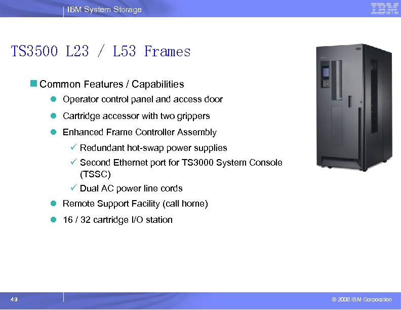 IBM System Storage TS 3500 L 23 / L 53 Frames n Common Features