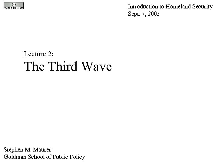 Introduction to Homeland Security Sept. 7, 2005 Lecture 2: The Third Wave Stephen M.