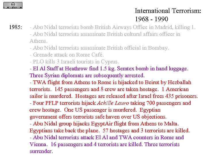 International Terrorism: 1968 - 1990 1985: - Abu Nidal terrorists bomb British Airways Office