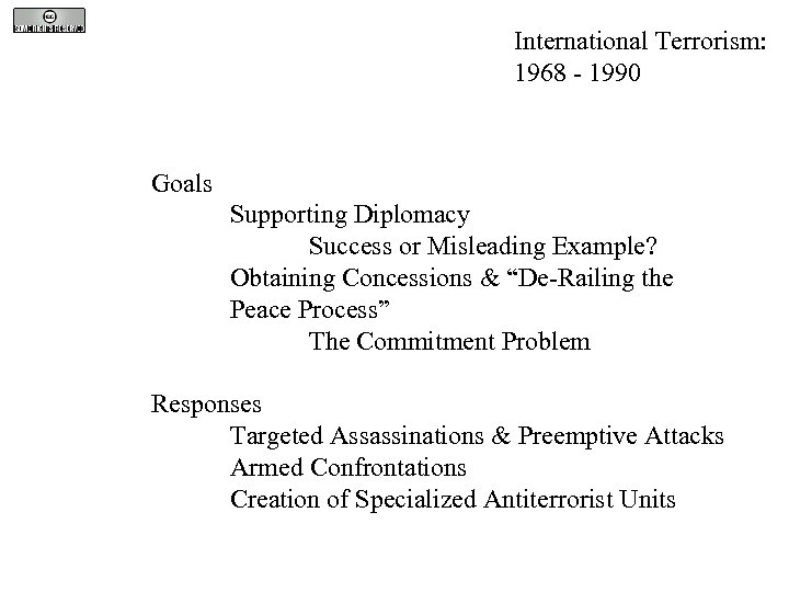 International Terrorism: 1968 - 1990 Goals Supporting Diplomacy Success or Misleading Example? Obtaining Concessions