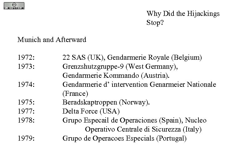 Why Did the Hijackings Stop? Munich and Afterward 1972: 1973: 1974: 1975: 1977: 1978: