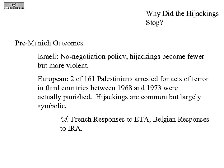 Why Did the Hijackings Stop? Pre-Munich Outcomes Israeli: No-negotiation policy, hijackings become fewer but