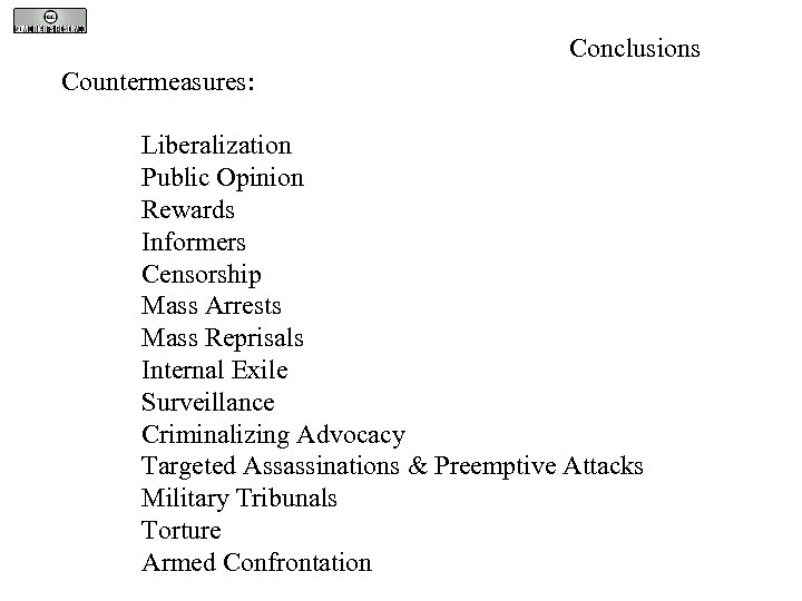 Conclusions Countermeasures: Liberalization Public Opinion Rewards Informers Censorship Mass Arrests Mass Reprisals Internal Exile