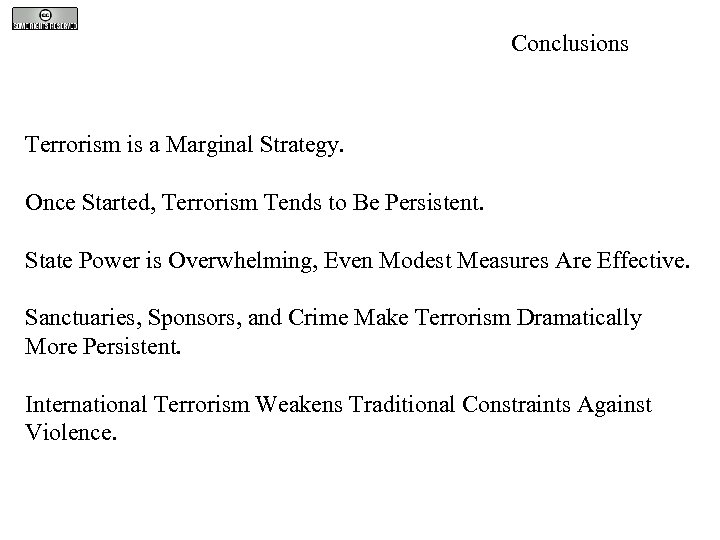 Conclusions Terrorism is a Marginal Strategy. Once Started, Terrorism Tends to Be Persistent. State