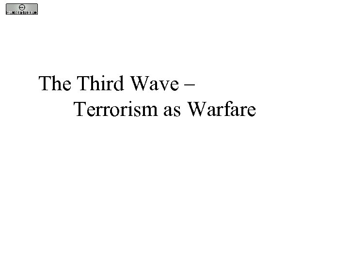 The Third Wave – Terrorism as Warfare 