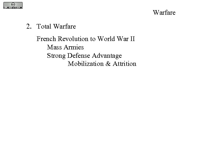 Warfare 2. Total Warfare French Revolution to World War II Mass Armies Strong Defense