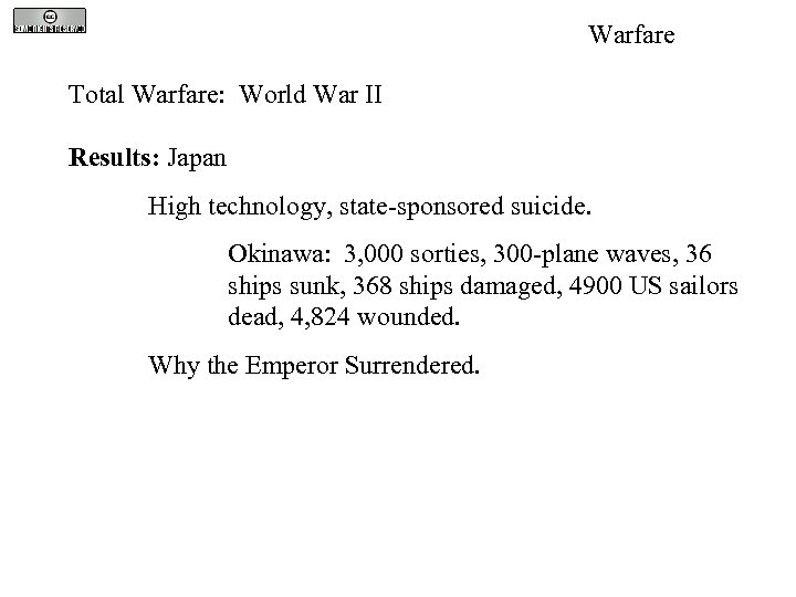 Warfare Total Warfare: World War II Results: Japan High technology, state-sponsored suicide. Okinawa: 3,