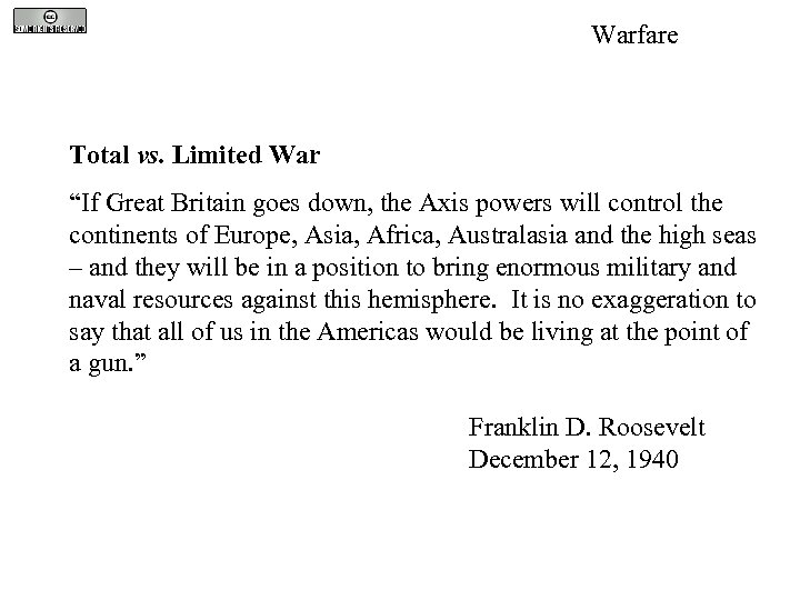 Warfare Total vs. Limited War “If Great Britain goes down, the Axis powers will