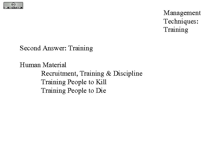 Management Techniques: Training Second Answer: Training Human Material Recruitment, Training & Discipline Training People