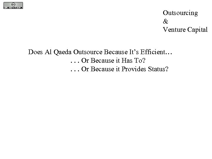 Outsourcing & Venture Capital Does Al Qaeda Outsource Because It’s Efficient…. . . Or