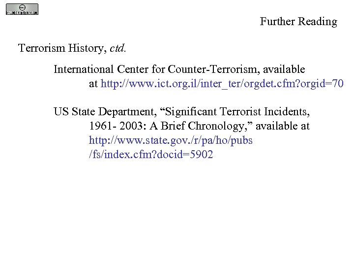 Further Reading Terrorism History, ctd. International Center for Counter-Terrorism, available at http: //www. ict.