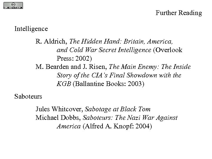 Further Reading Intelligence R. Aldrich, The Hidden Hand: Britain, America, and Cold War Secret