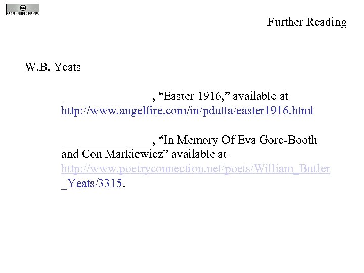 Further Reading W. B. Yeats ________, “Easter 1916, ” available at http: //www. angelfire.