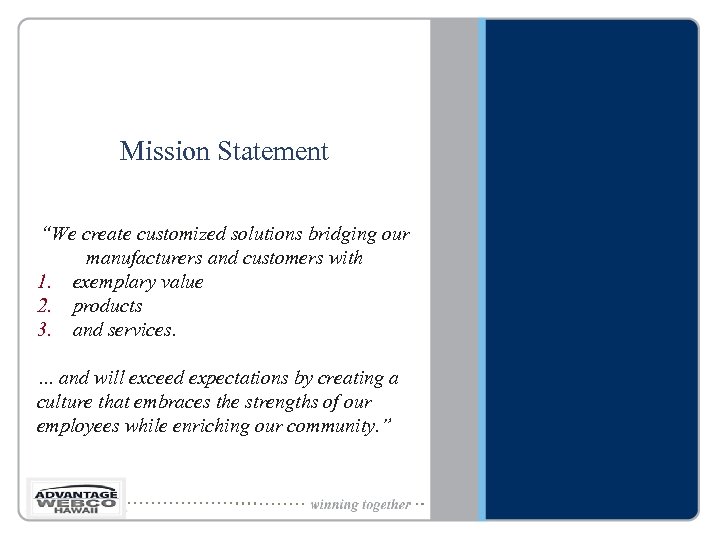 Mission Statement “We create customized solutions bridging our manufacturers and customers with 1. exemplary