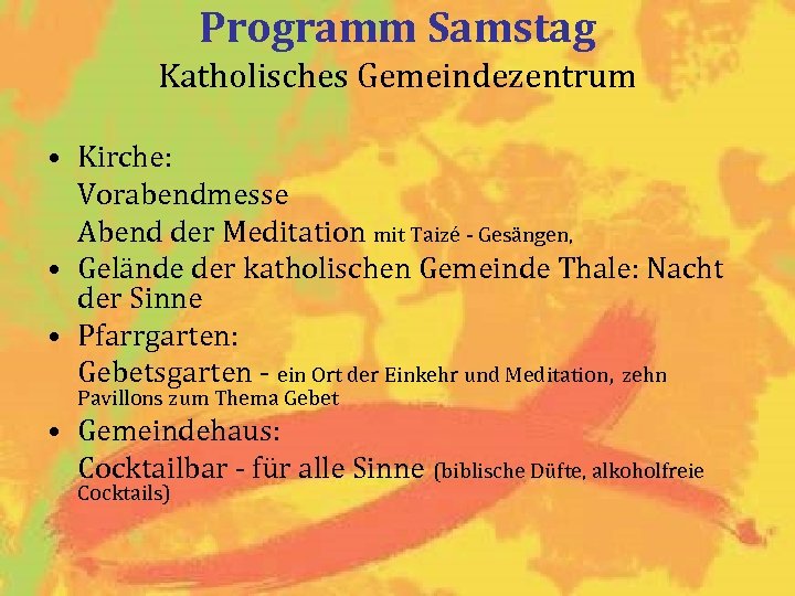 Programm Samstag Katholisches Gemeindezentrum • Kirche: Vorabendmesse Abend der Meditation mit Taizé - Gesängen,